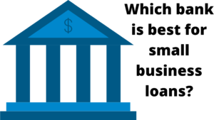 Which bank is best for small business loans