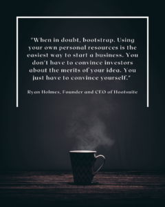 Ryan Holmes Hootsuite Quote on Bootstrapping
