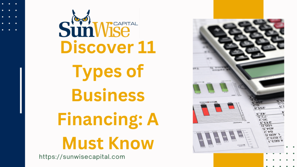 Discover 11 Types of Business Financing: A Must Know