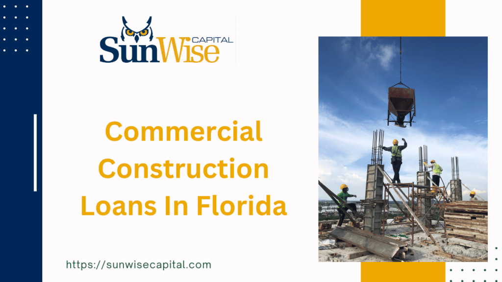 Sunwise Capital provides Commercial Construction Loans In Florida