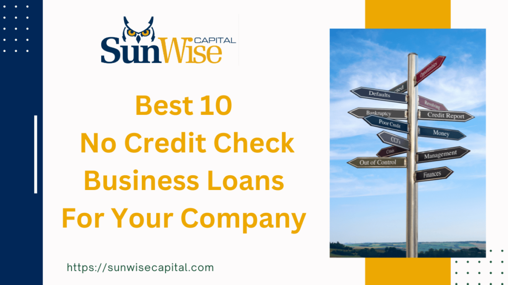 Discover The Best 10 No Credit Check Business Loans For Your Company
