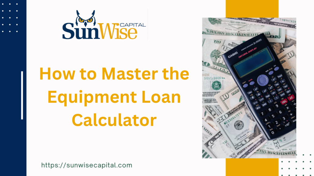 How to Master the Equipment Loan Calculator