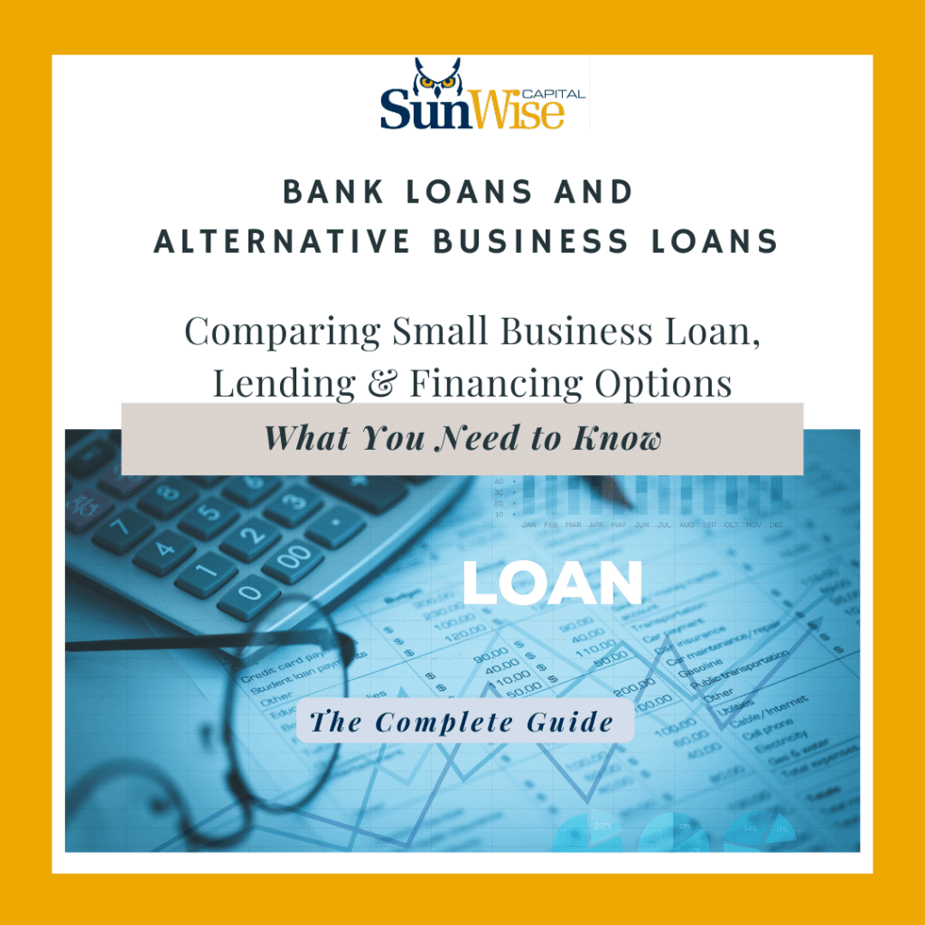 A Guide to Bank Loans and Alternative Business Loans: Comparing Small Business Loan, Lending & Financing Options.