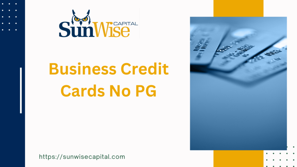 Sunwise Capital discusses Business Credit Cards No PG
