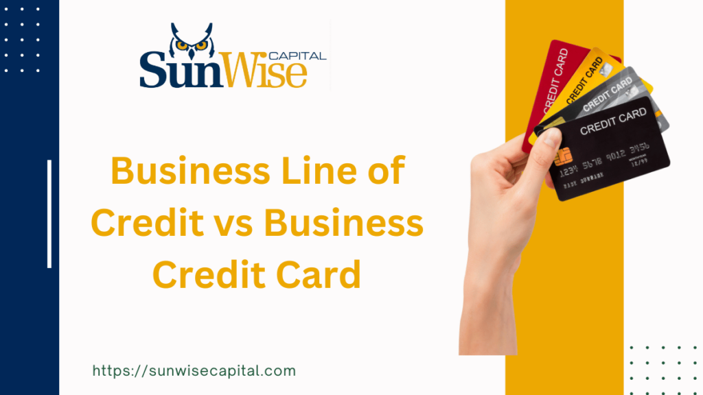 Sunwise Capital discusses Business Line of Credit vs Business Credit Card - what's the difference?