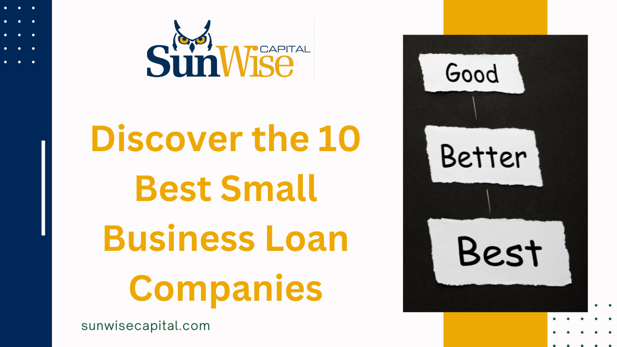 Sunwise capital, a leading online lender helps you Discover the 10 Best Small Business Loan Companies