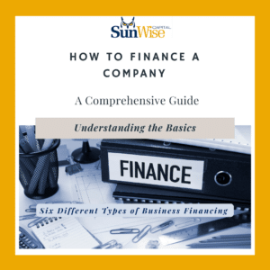 Sunwise Capital explains how to finance a company