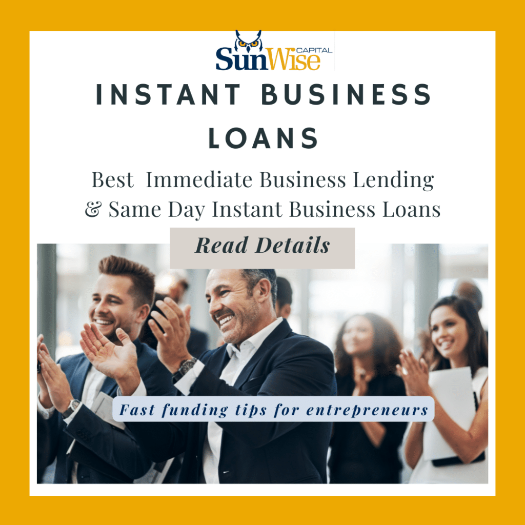 Sunwise Capital explores Instant business Loans - Best immediate business lending and same day instant business loans