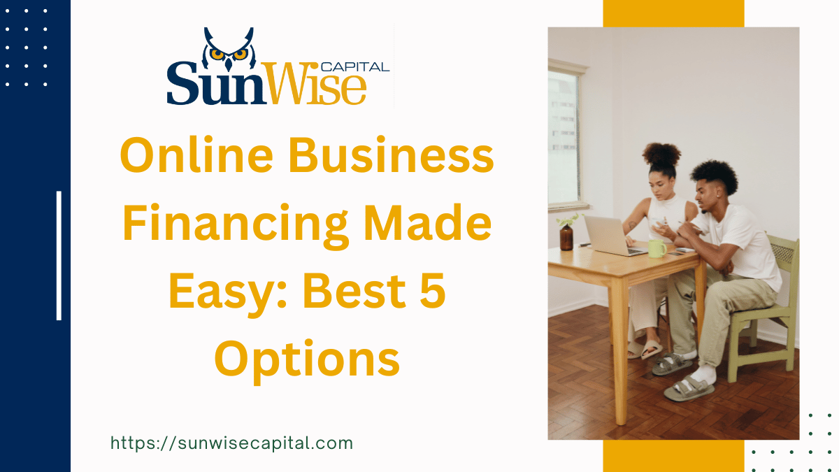 Online Business Financing Made Easy: Best 5 Options