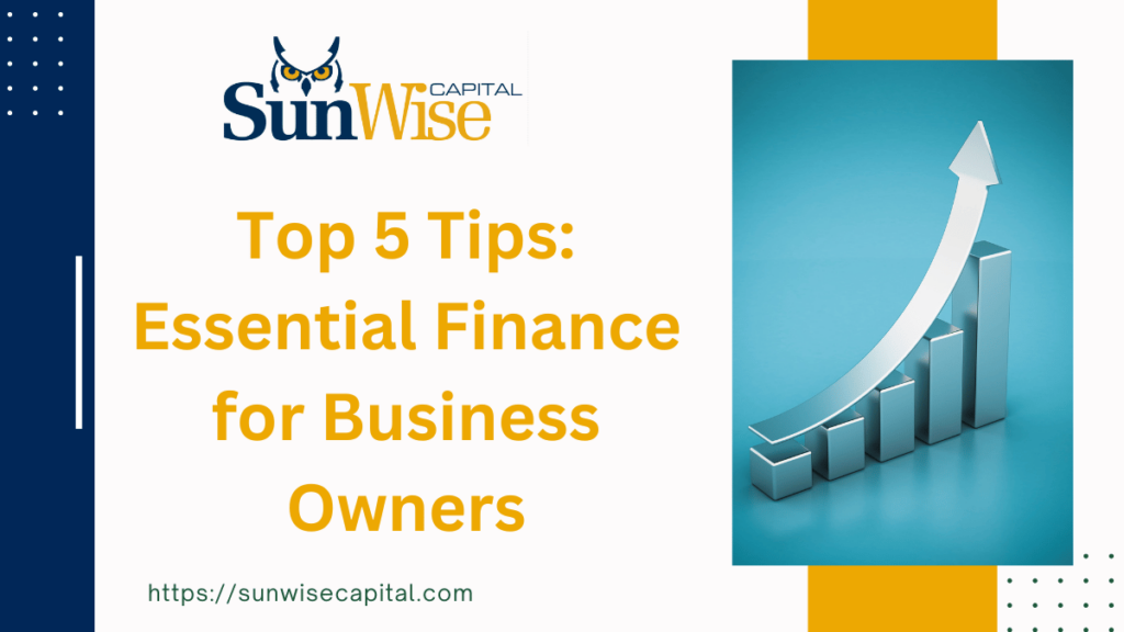Top 5 Tips: Essential Finance for Business Owners