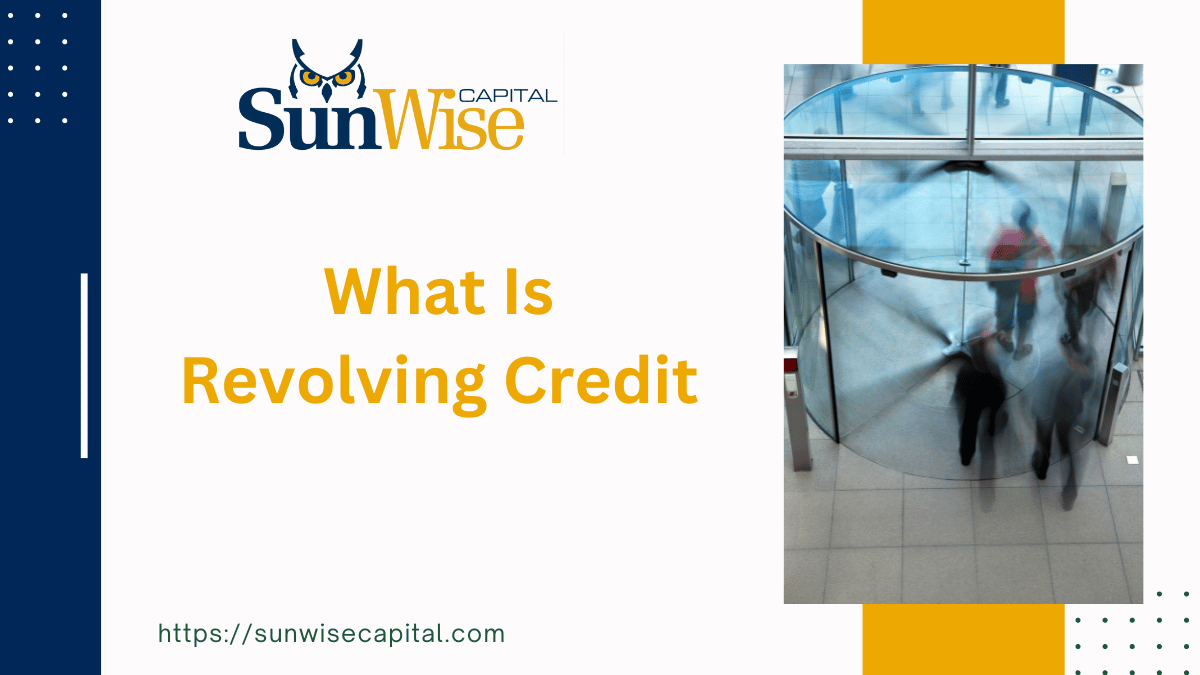 Sunwise Capital answers the question What Is Revolving Credit
