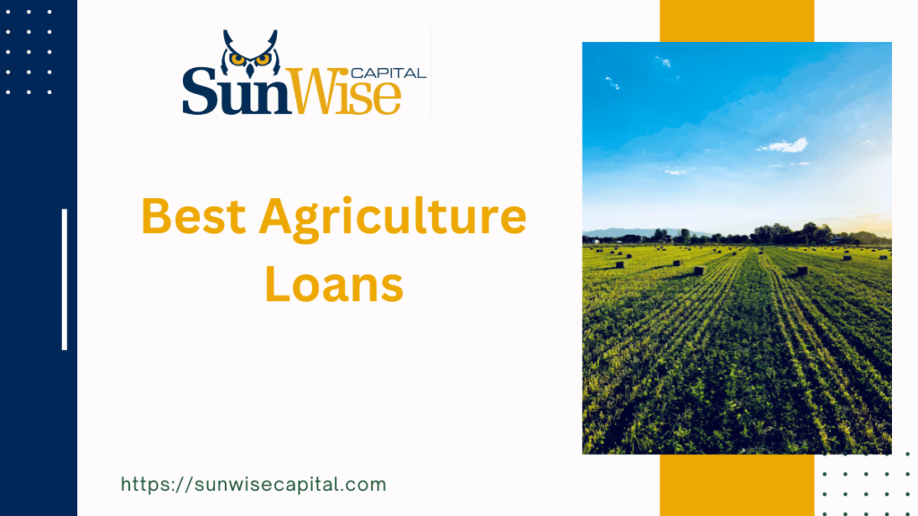 Sunwise Capital offers the Best Agriculture Business Loans