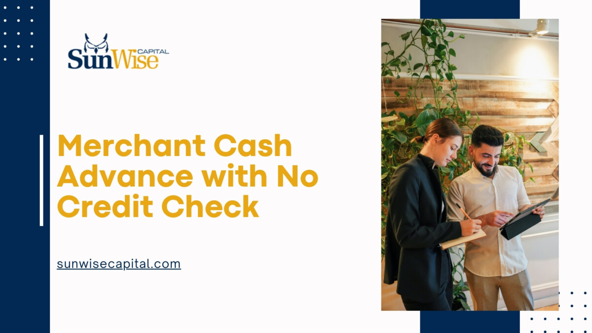 Merchant Cash Advance No Credit Check from Sunwise Capital
