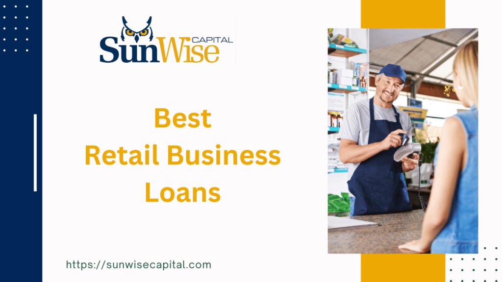 Sunwise Capital offers Retail Business Loans