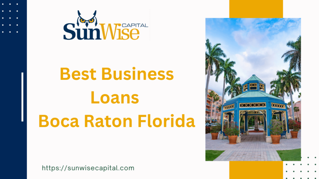 Sunwise Capital offers the Best Business Loans Boca Raton Florida