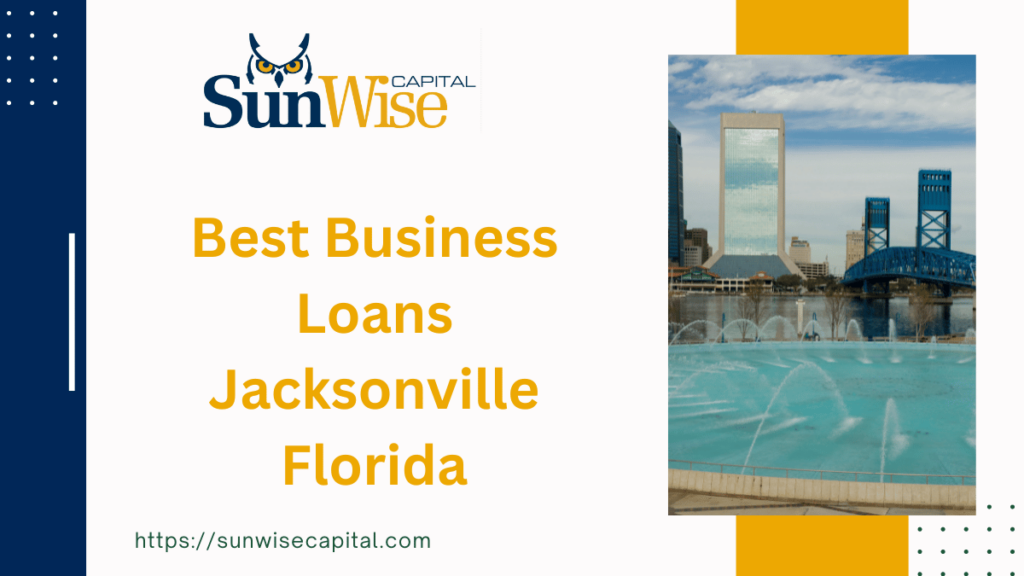 Sunwise Capital offers the best business loans Jacksonville Florida