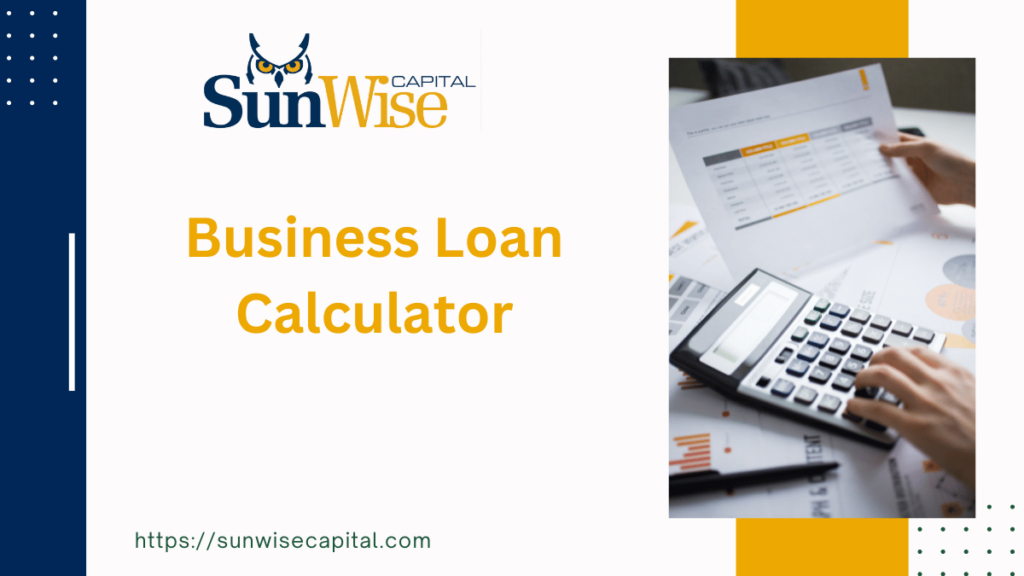 Sunwise Capital explains the Business Loan Calculator 