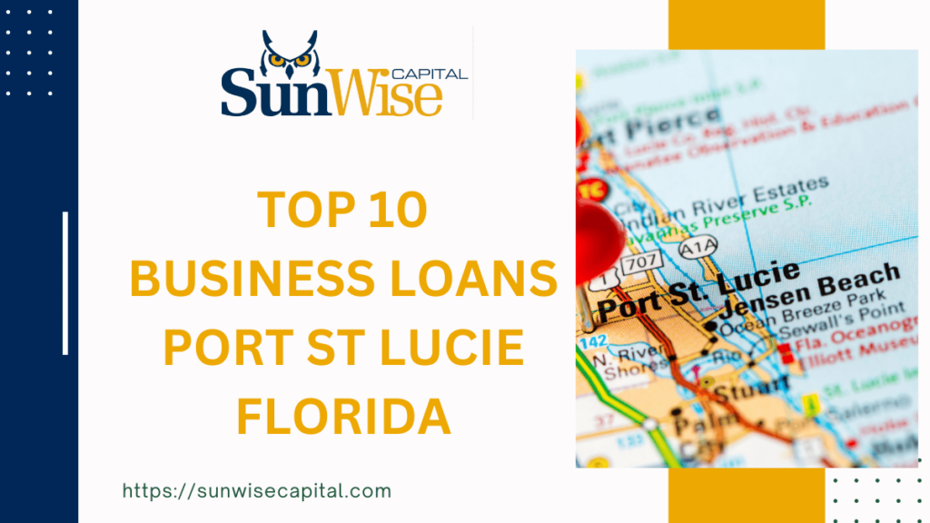 Discover Best 10 Business Loans Port St Lucie Florida with Sunwise Capital