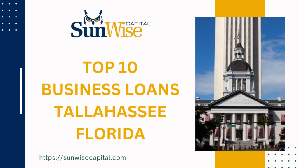 Explore the Best 10 SBA Loans and Business Loans in Tallahassee Florida with Sunwise Capital