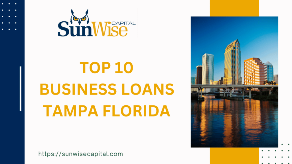 Discover the Best 10 Business Loans Tampa Florida with Sunwise Capital