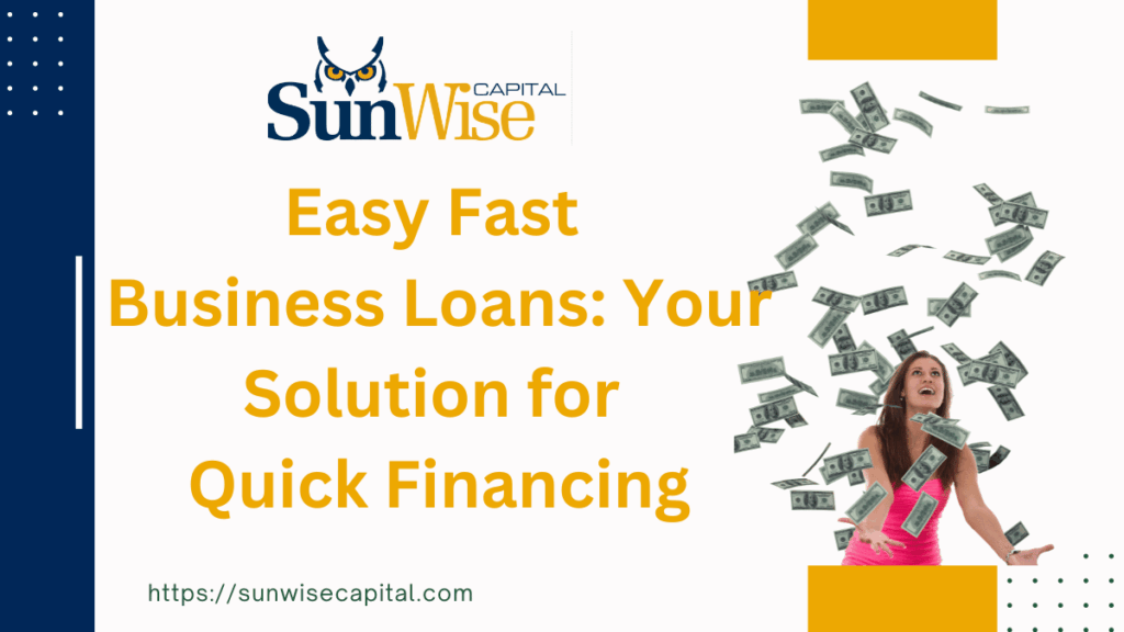 Sunwise Capital talks about Easy Fast Business Loans: Your Solution for Quick Financing