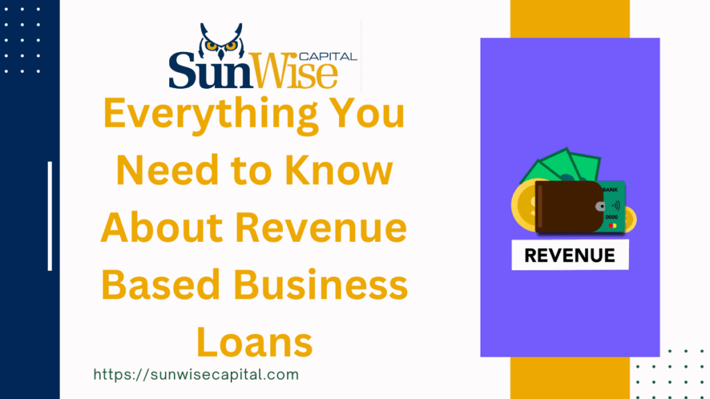 Everything You Need to Know About Revenue Based Business Loans: Revenue Based Financing Made Easy