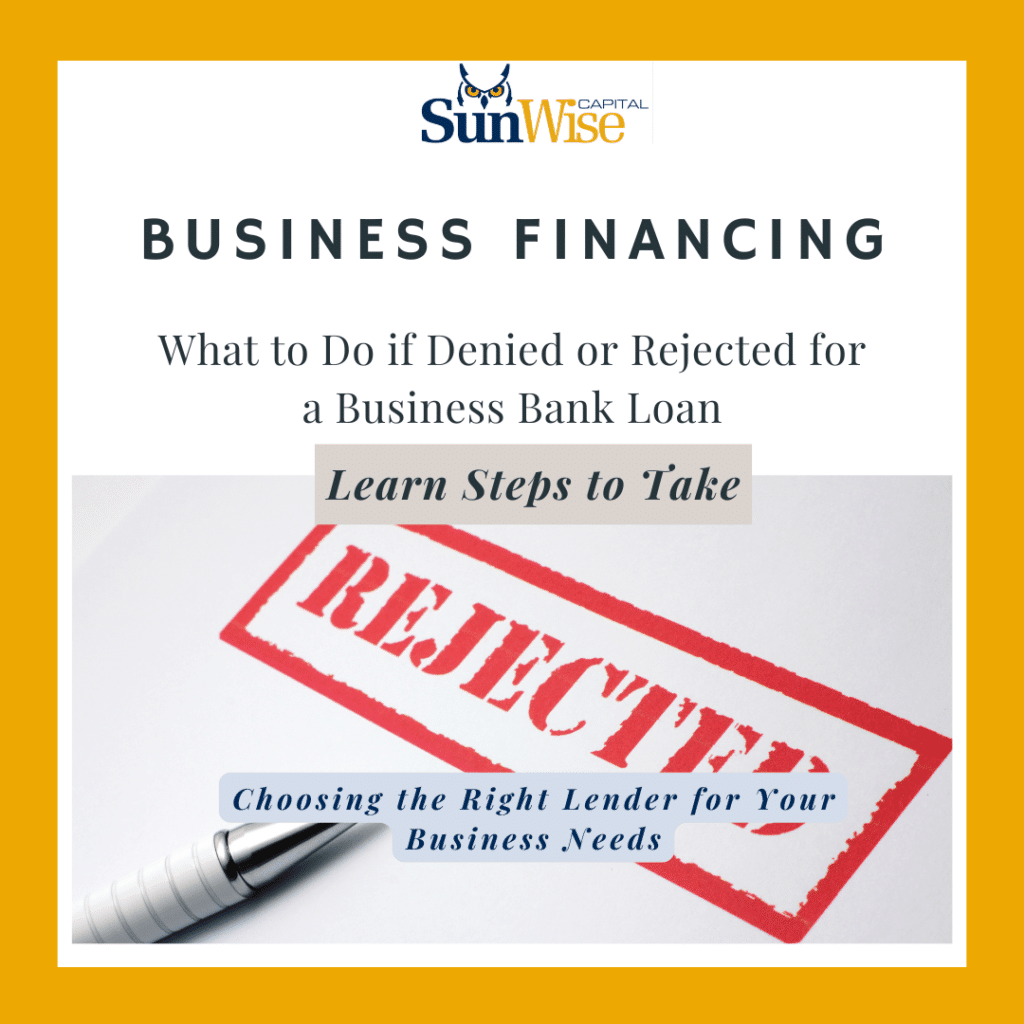 Mark Kane, CEO of Sunwise Capital provides a guide on Business Financing: What to Do if Denied or Rejected for a Business Bank Loan